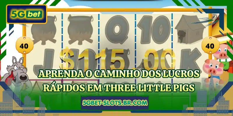 Aprenda o caminho dos lucros rápidos em Three Little Pigs
