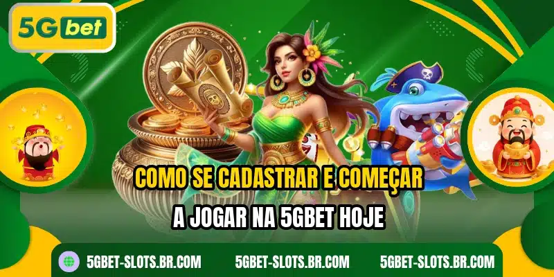 Como se cadastrar e começar a jogar na 5GBET hoje