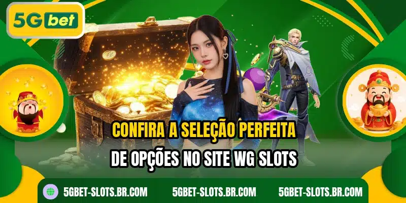 Confira a seleção perfeita de opções no site WG Slots