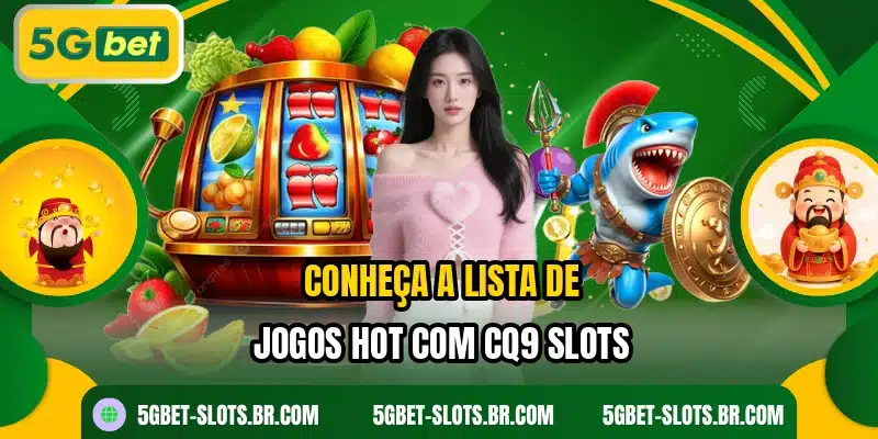 Conheça a lista de jogos hot com CQ9 Slots