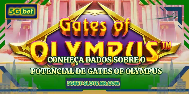 Conheça dados sobre o potencial de Gates Of Olympus