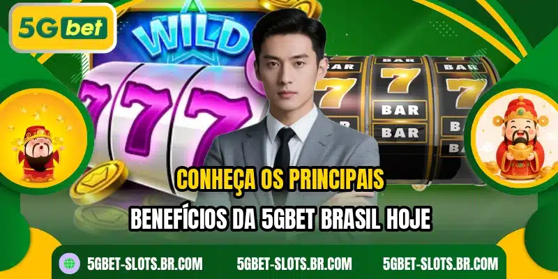 Conheça os principais benefícios da 5GBET Brasil hoje