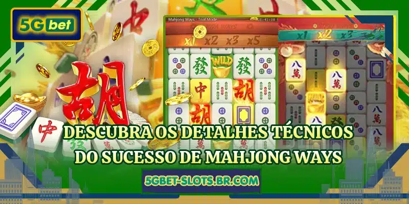 Descubra os detalhes técnicos do sucesso de Mahjong Ways