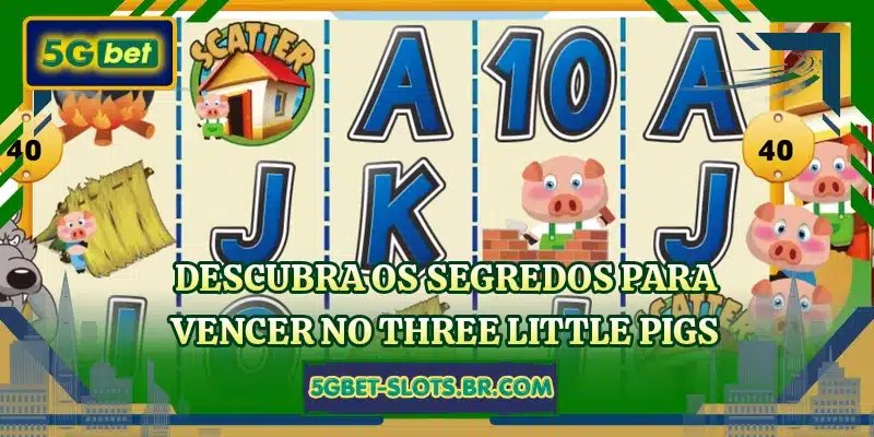 Descubra os segredos para vencer no Three Little Pigs