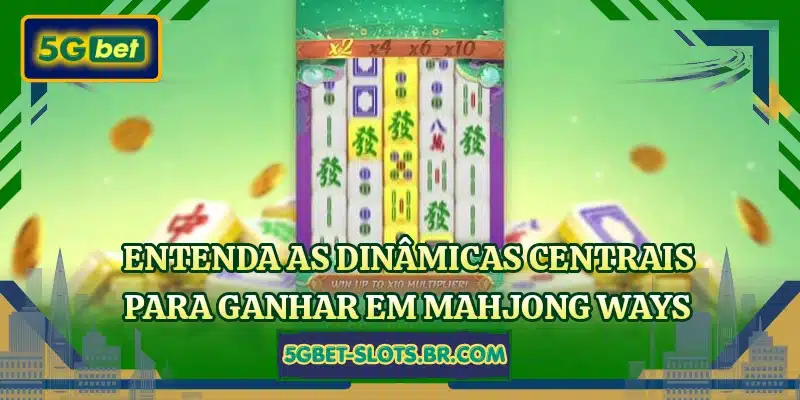 Entenda as dinâmicas centrais para ganhar em Mahjong Ways