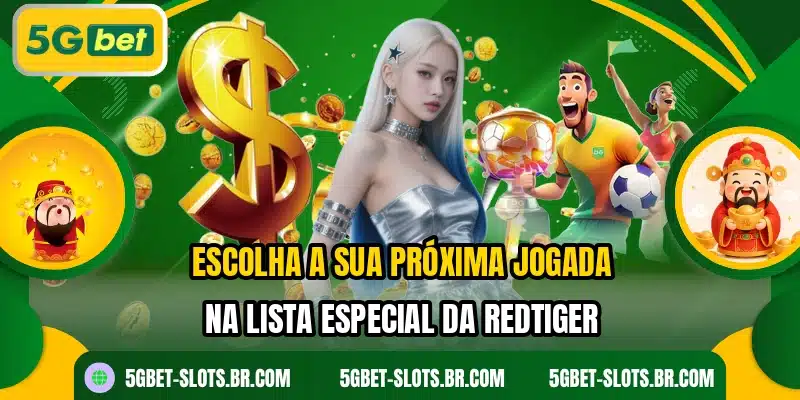 Escolha a sua próxima jogada na lista especial da RedTiger