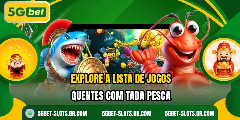Explore a lista de jogos quentes com Tada Pesca