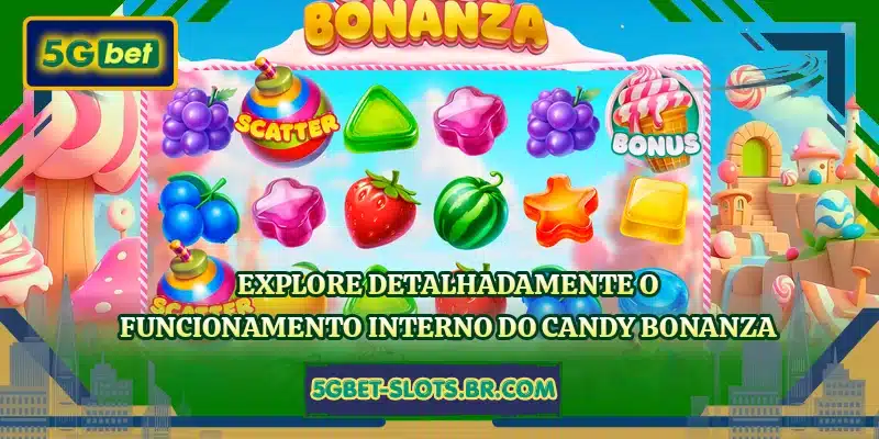 Explore detalhadamente o funcionamento interno do Candy Bonanza