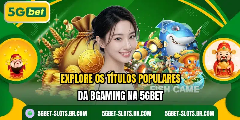 Explore os títulos populares da BGaming na 5GBET