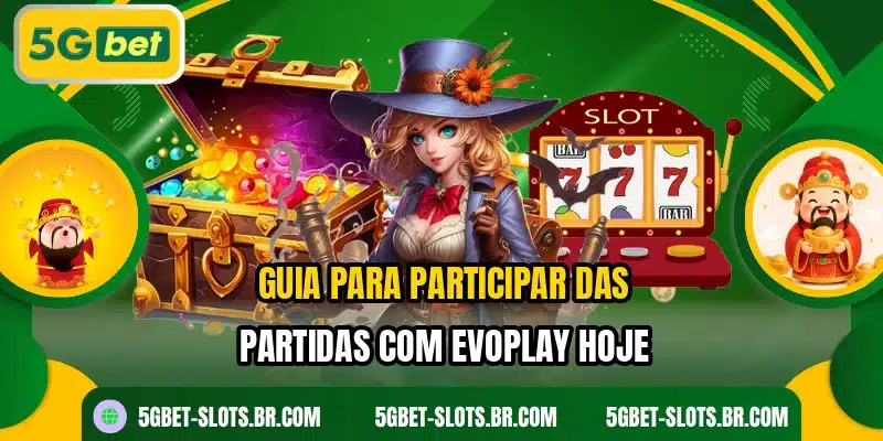 Guia para participar das partidas com Evoplay hoje