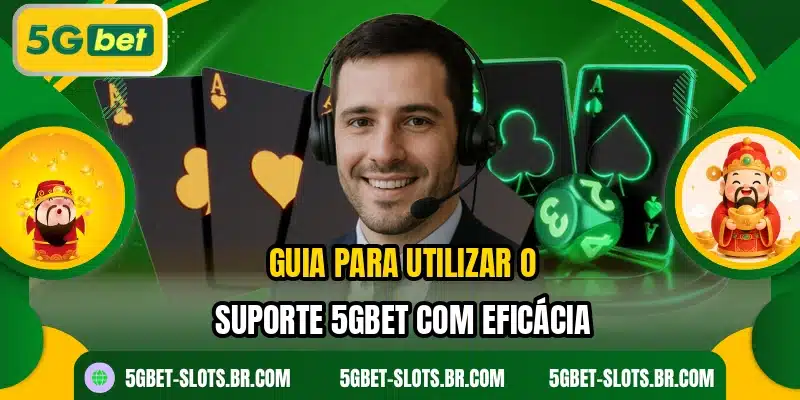 Guia para utilizar o suporte 5GBET com eficácia