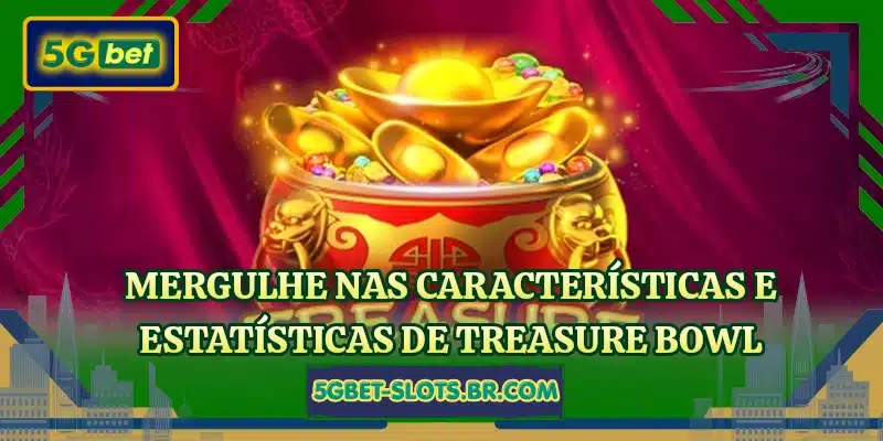 Mergulhe nas características e estatísticas de Treasure Bowl