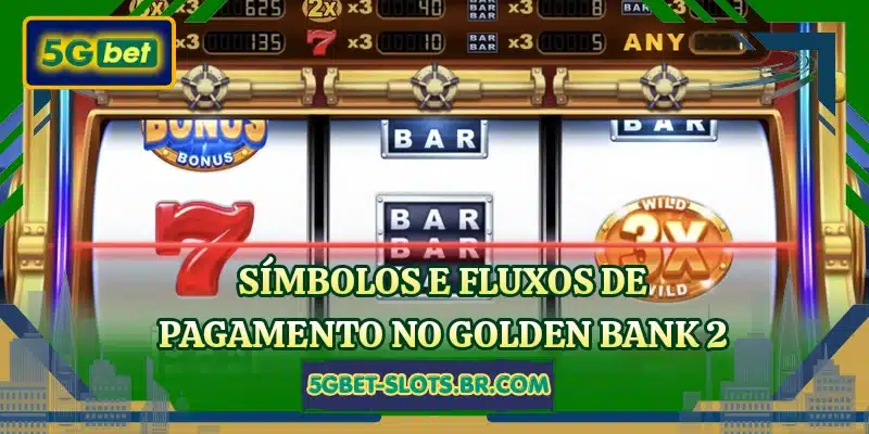 Símbolos e fluxos de pagamento no Golden Bank 2