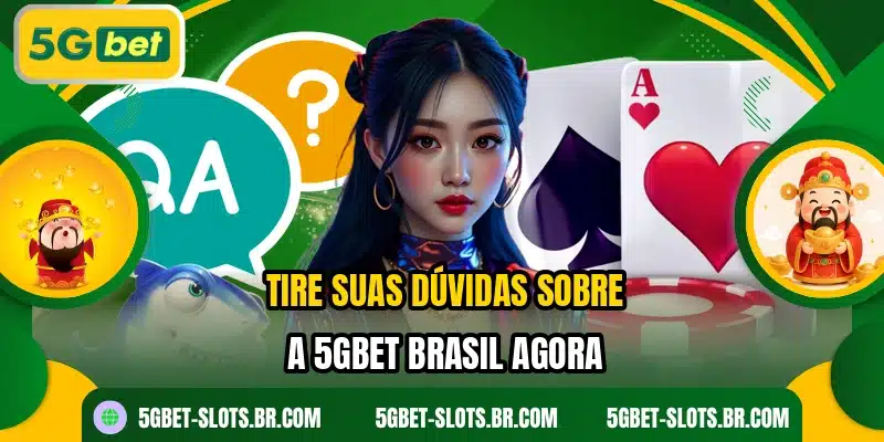 Tire suas dúvidas sobre a 5GBET Brasil agora