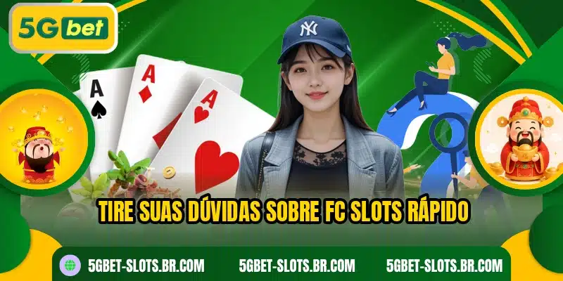 Tire suas dúvidas sobre FC Slots rápido
