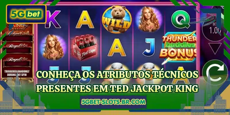 Conheça os atributos técnicos presentes em Ted Jackpot King
