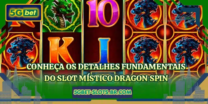 Conheça os detalhes fundamentais do slot místico Dragon Spin