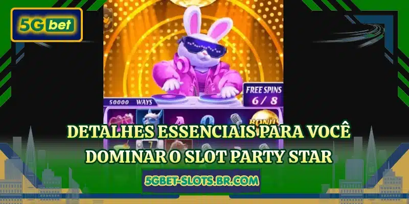 Detalhes essenciais para você dominar o slot Party Star