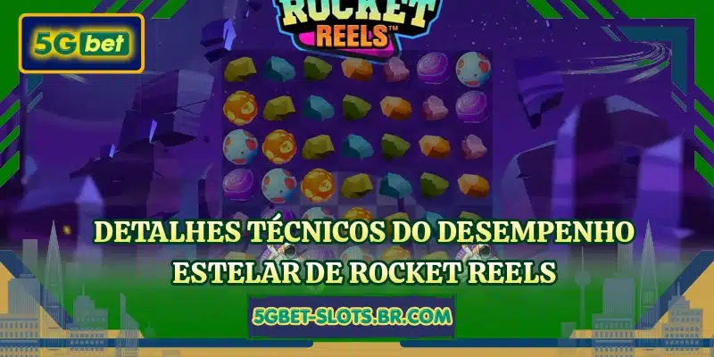 Detalhes técnicos do desempenho estelar de Rocket Reels