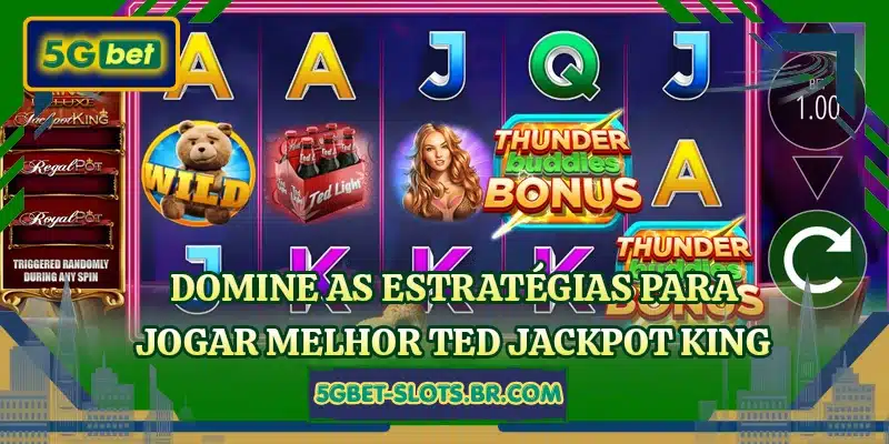 Domine as estratégias para jogar melhor Ted Jackpot King