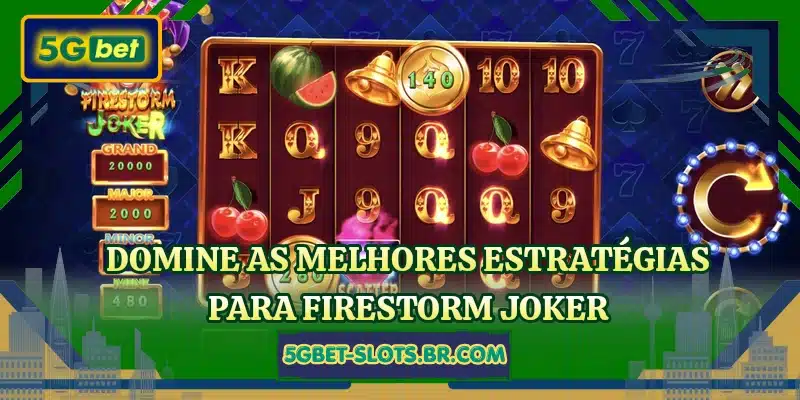 Domine as melhores estratégias para Firestorm Joker