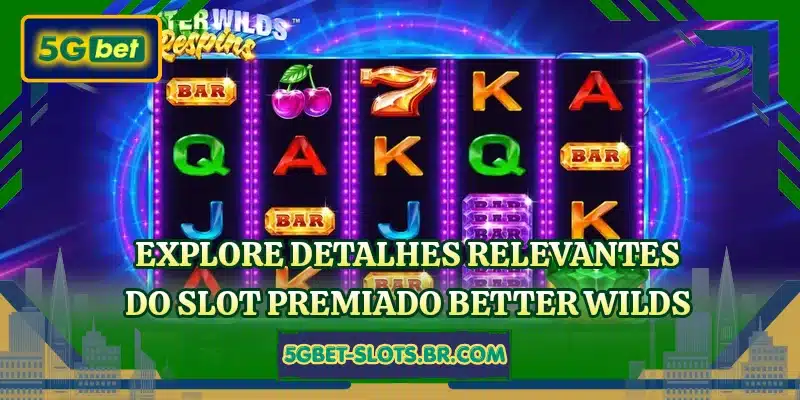 Explore detalhes relevantes do slot premiado Better Wilds