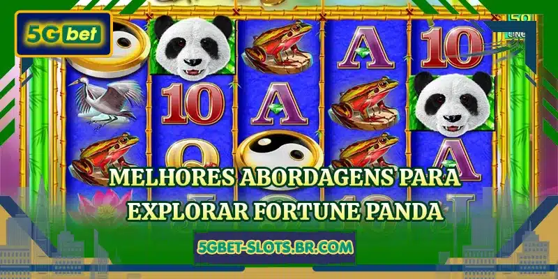 Melhores abordagens para explorar Fortune Panda